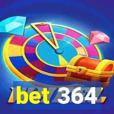 bet 364